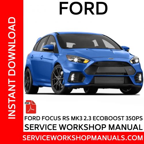 Ford Focus RS MK3 2.3 Ecoboost 350PS Service Workshop Manual